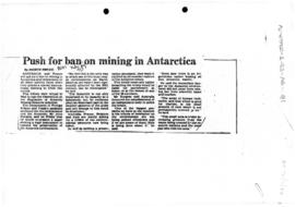 Press article "Push for Ban on Mining in Antarctica" The Australian; and several relate...