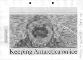 McGregor, Alasdair "Keeping Antarctica on ice" Sydney Morning Herald