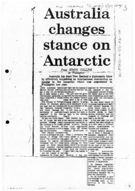 Press article "Australia changes stance on Antarctic" New Zealand Herald; and various r...