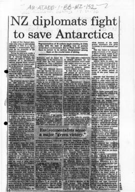 Press article "NZ diplomats fight to save Antarctica" New Zealand Herald, and related a...
