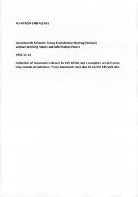 Seventeenth Antarctic Treaty Consultative Meeting (Venice) various Working Papers and Information...